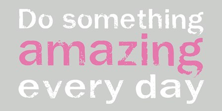 Do Something Amazing 3 by Louise Carey art print