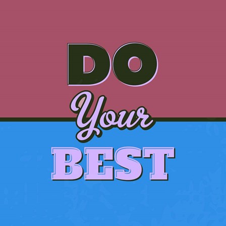 Do Your Best 1 by Lorand Okos art print